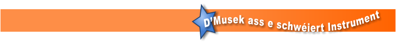 D’Musek ass e schwéiert Instrument